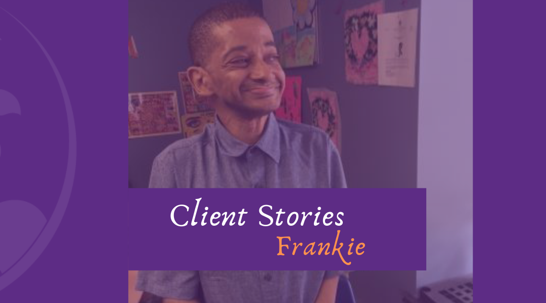 CLIENT STORIES: FRANKIE