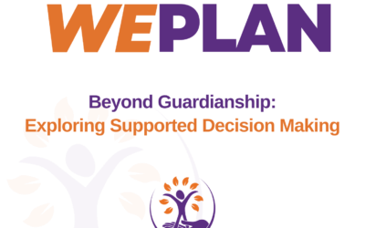 Together We PLAN – Episode Three. Beyond Guardianship: Exploring Supported Decision Making