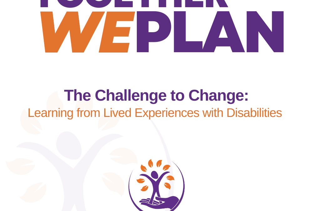 Together We Plan Episode Five: The Challenge to Change: Learning from Lived Experiences with Disabilities