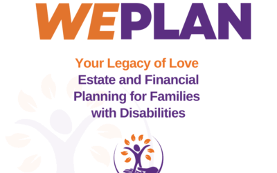 Together We PLAN – Episode 9:Your Legacy of Love – Estate and Financial Planning for Families with Disabilities